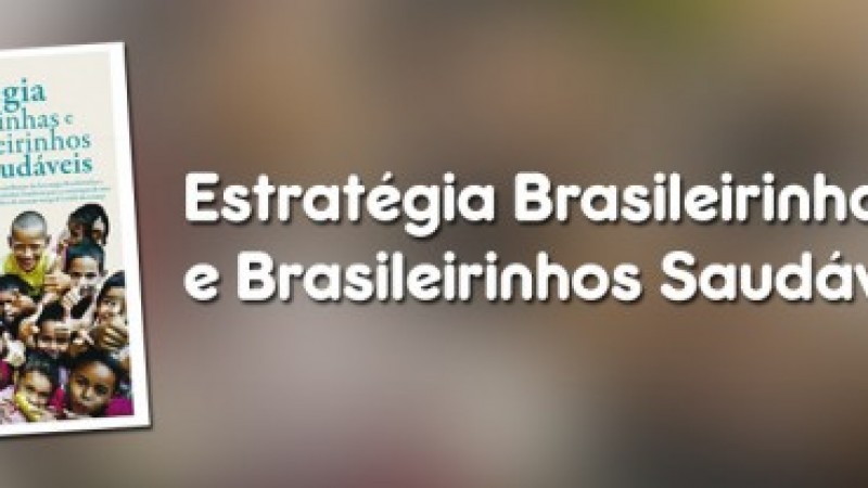 A imagem mostra um card com várias crianças e a mensagem "Estratégia Brasileirinhas e Brasileirinhos Saudáveis".
