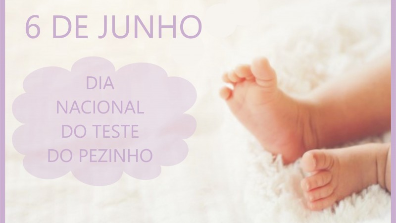 Card com texto : 6 de junho Dia Nacional do Teste Pezinho  e  foto com dois pezinhos de bebê