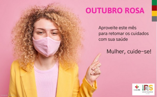 A imagem mostra uma mulher apontando para a mensagem "Outubro Rosa- Aproveite este mês para retomar os cuidados com sua saúde, Mulher, cuide-se!". Embaixo, tem os logotipos do Governo.