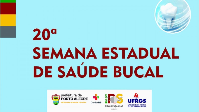 A imagem mostra o card do evento, em azul claro, com a mensagem "20ª Semana Estadual de Saúde Bucal". Abaixo, tem o logotipo da prefeitura; do programa Cuidar RS; do Governo do Estado e da UFRGS. Em cima, à esquerda, tem o desenho de um dente.
