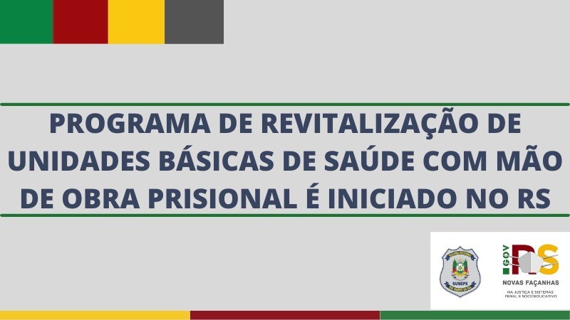 Card em cinza com a mensagem em letras azuis: "Programa de revitalização de Unidades Básicas de Saúde com mão de obra prisional é iniciado no Rio Grande do Sul". Embaixo, à direita, os logotipos da Susepe e do Governo do Estado. 