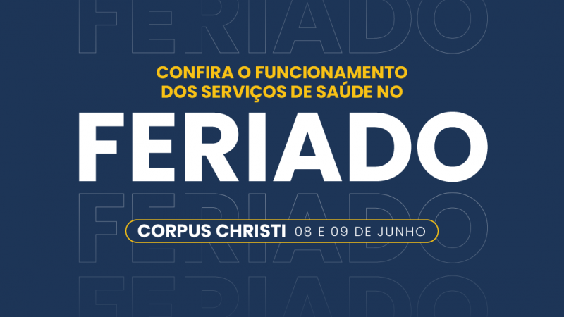 Card com o fundo azul e o seguinte texto "Confira o funcionamento dos serviços de saúde no feriado". Embaixo, está escrito "Corpus Christi- 8 e 9 de junho". 