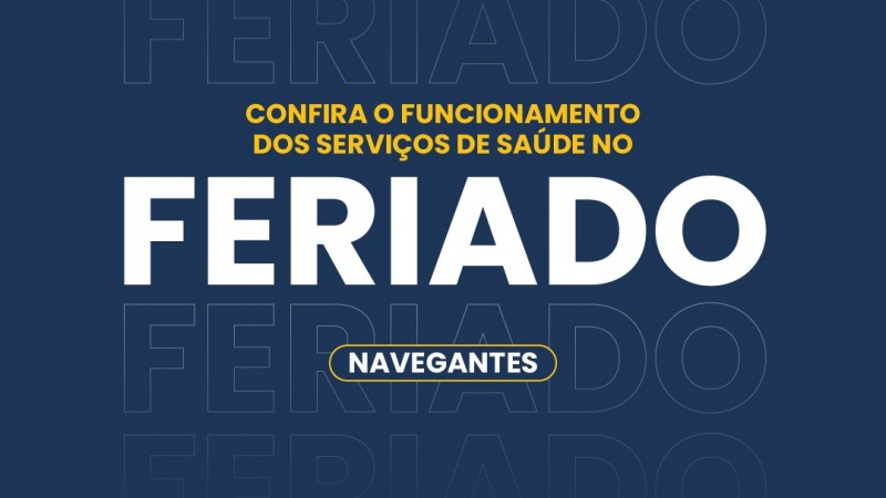 O card, na cor azul, tem o seguinte texto: "Confira o funcionamento dos serviços de saúde no feriado- Navegantes".  