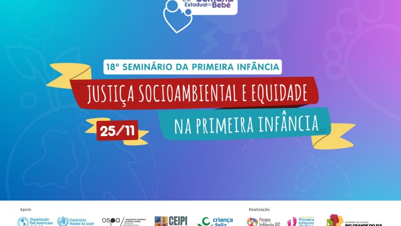 -card com informações sobre o 18º Seminário da Primeira Infância JUstiça socioambinetal e equidade na primeira infância em 25 de novembro de dois mil e vinte e quatro.