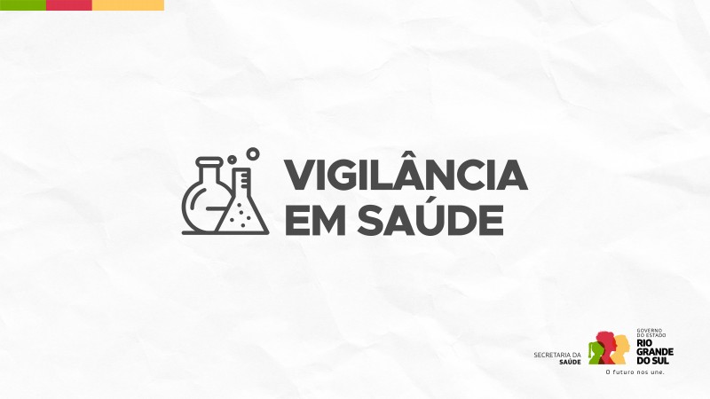 A imagem apresenta um fundo branco com o texto "VIGILÂNCIA EM SAÚDE", acompanhado por ícones de frascos de laboratório. No canto inferior direito, estão os logotipos da Secretaria da Saúde e do Governo do Estado do Rio Grande do Sul, junto à frase "O futuro nos une."