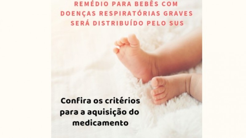 remédio para bebês com doenças respiratórias graves será distribuído pelo SUS. Confira os critérios para a aquisição de medicamentos. Imagem: pés e perninhas de um bebê.