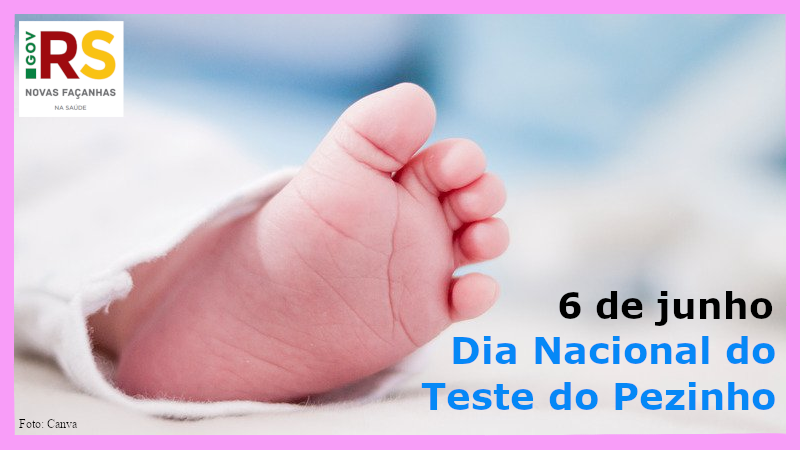 Cartaz promocional da campanha mostra o pé de um bebê e os dizeres "6 de junho- Dia Nacional do Teste do Pezinho". 